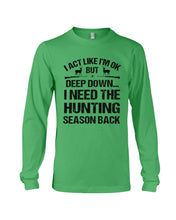 Load image into Gallery viewer, I Need The Hunting Season Back Special Custom Design Unisex Long Sleeve
