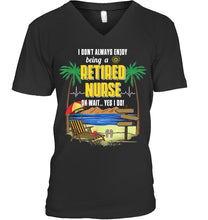 Load image into Gallery viewer, I Don't Always Enjoy Being A Retired Nurse Gift For Women Guys V-Neck
