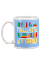 Load image into Gallery viewer, I Believe In My Shelf Trending For Book Lovers Mug

