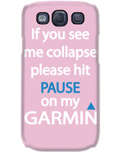 Load image into Gallery viewer, If You See Me Collapse Please Hit Pause On My Garmin Phone case

