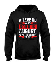 Load image into Gallery viewer, A Legend Was Born In August Happy Birthday To Me Birthday Gift Hoodie
