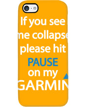 Load image into Gallery viewer, If You See Me Collapse Please Hit Pause On My Garmin Phone case
