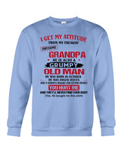 Load image into Gallery viewer, I Get My Attitude From My Freakin' Awesome Grandpa Who Was Born In October Sweatshirt
