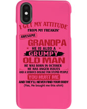 Load image into Gallery viewer, I Get My Attitude From My Freakin' Awesome Grandpa Who Was Born In October Phone case
