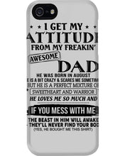 Load image into Gallery viewer, I Ge My Attitude From My August Dad Birthday Meaningful Gift Phone case
