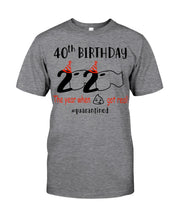 Load image into Gallery viewer, 40th Birthday 2020 The Year When Shit Got Real Quarantined Trending Guys Tee
