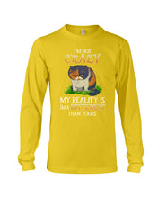 Load image into Gallery viewer, I'm Not Crazy My Reality Is Just Different Than Yours Custom Unisex Long Sleeve
