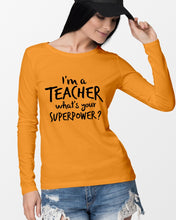 Load image into Gallery viewer, I'm A Teacher What Is You Superpower Gift For Teacher Unisex Long Sleeve
