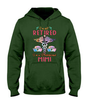 Load image into Gallery viewer, I'm Not Retrired I'm A Professional Mim Custom Gift For Nurse Hoodie
