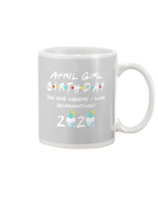 Load image into Gallery viewer, April Birthday Girl The One Where I Was Quarantined 2020 Mug
