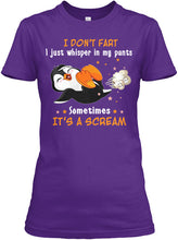Load image into Gallery viewer, I Don't Fart I Just Whisper In My Pants Sometimes It's A Scream Custom Ladies Tee
