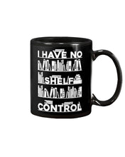 Load image into Gallery viewer, I Have No Shelf Control Meaningful Gift For Women Mug
