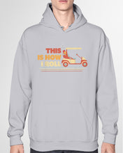 Load image into Gallery viewer, Golf This Is How I Roll Funny Gift For Golf Lovers Hoodie
