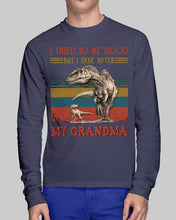 Load image into Gallery viewer, Grandma Gift For Grandson I Tried To Be Good But I Take After Unisex Long Sleeve
