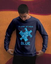 Load image into Gallery viewer, In April We Wear Blue Autism Awareness Special Custom Design Unisex Long Sleeve
