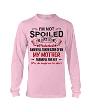 Load image into Gallery viewer, I'm Just Loved Protected And Well Taken Care Of My Mother Gift For Daughter Unisex Long Sleeve
