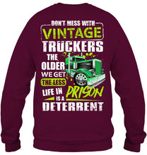 Load image into Gallery viewer, Don't Mess With Vintage Truckers The Older We Get The Less Sweatshirt
