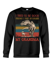 Load image into Gallery viewer, Grandma Gift For Grandson I Tried To Be Good But I Take After Sweatshirt
