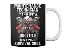Load image into Gallery viewer, Maintenance Technician It's Not Just A Job Title It's 2020 Survival Skill Mug
