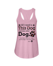Load image into Gallery viewer, All I Need Is This Dog And That Other Dog Custom Gift For Dog Lovers Ladies Flowy Tank
