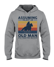 Load image into Gallery viewer, Assuming I'm Just An Old Man Was Your First Mistake Gift For Horse Lovers Hoodie
