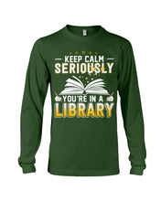 Load image into Gallery viewer, Keep Calm Seriously You're In A Library Trending Gift For Librarian Unisex Long Sleeve

