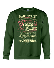 Load image into Gallery viewer, Hairstylist Just Another Word To Describe A Person Strong Enough To Tolerate Everything And Soft Enough Sweatshirt
