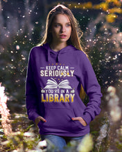 Load image into Gallery viewer, Keep Calm Seriously You're In A Library Trending Gift For Librarian Hoodie
