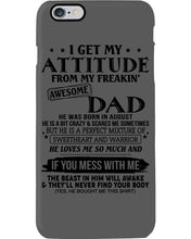 Load image into Gallery viewer, I Ge My Attitude From My August Dad Birthday Meaningful Gift Phone case
