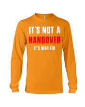 Load image into Gallery viewer, It's Not A Hangover It's Beer Flu Gift For Men Unisex Long Sleeve
