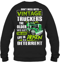 Load image into Gallery viewer, Don't Mess With Vintage Truckers The Older We Get The Less Sweatshirt
