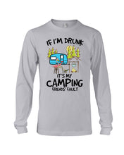 Load image into Gallery viewer, If I'm Drunk It's My Camping Friends' Fault Gift For Friends Who Loves Camping Unisex Long Sleeve
