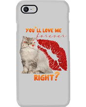 Load image into Gallery viewer, Cat With Red Lips You'll Love Me Forever Gift For Cat Lovers Phone case
