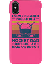 Load image into Gallery viewer, I Never Dreamed I Would Be A Hockey Dad Special Custom Design Phone case
