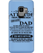Load image into Gallery viewer, I Ge My Attitude From My August Dad Birthday Meaningful Gift Phone case
