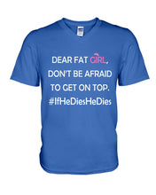 Load image into Gallery viewer, Dear Fat Don't Be Afraid To Get On Top Special Custom Design Guys V-Neck
