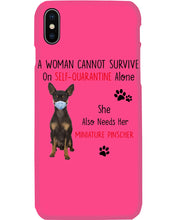 Load image into Gallery viewer, A Woman Can't Survive On Self-quarantine Alone Also Needs Mininature Pinscher Phone case
