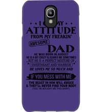 Load image into Gallery viewer, I Ge My Attitude From My August Dad Birthday Meaningful Gift Phone case
