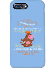 Load image into Gallery viewer, Cow I Need Somebody Who Sees The Crazy And Still Wants Me Phone case
