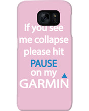 Load image into Gallery viewer, If You See Me Collapse Please Hit Pause On My Garmin Phone case
