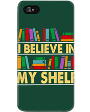 Load image into Gallery viewer, I Believe In My Shelf Trending For Book Lovers Phone case
