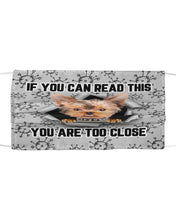 Load image into Gallery viewer, If You Can Read This You Are Too Close Yorkie Gift For Dog Lovers Cloth Face Mask
