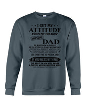 Load image into Gallery viewer, I Ge My Attitude From My August Dad Birthday Meaningful Gift Sweatshirt
