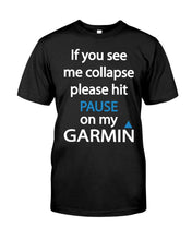 Load image into Gallery viewer, If You See Me Collapse Please Hit Pause On My Garmin Guys Tee
