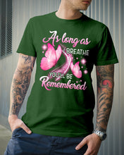 Load image into Gallery viewer, As Long As I Breathe You'll Be Remembred Custom Gift For Family Guys Tee
