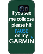 Load image into Gallery viewer, If You See Me Collapse Please Hit Pause On My Garmin Phone case
