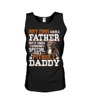 Load image into Gallery viewer, It Takes Someone Special To Be A Pitbull Daddy Gift For Pitbull Lovers Unisex Tank Top
