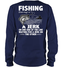 Load image into Gallery viewer, Jerk On One End Of The Line Fishing Gift Unisex Long Sleeve
