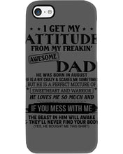Load image into Gallery viewer, I Ge My Attitude From My August Dad Birthday Meaningful Gift Phone case
