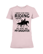 Load image into Gallery viewer, I Asked God For A Riding Partner He Sent Me My Daughter Trending Ladies Tee
